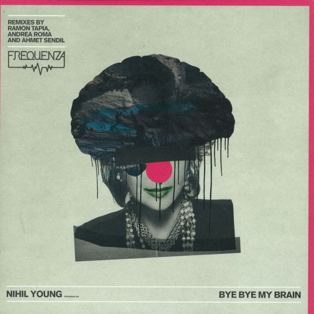 NIHIL YOUNG – BYE BYE MY BRAIN EP [FREQUENZA RECORDS]
