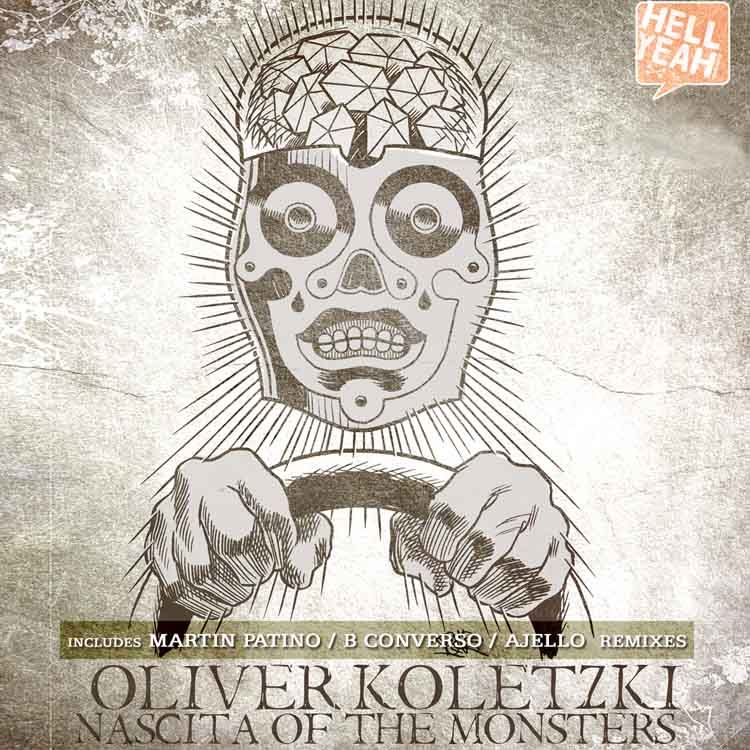 OLIVER KOLETZKI – NASCITA OF THE MONSTERS EP [HELL YEAH]