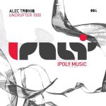 Alec Troniq - Uncrufter 1000 EP [Ipoly Music]