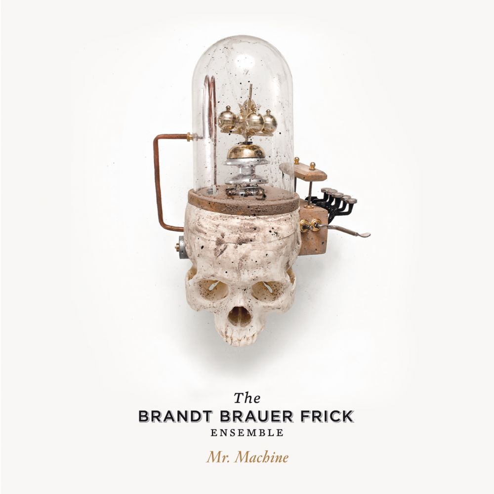 THE BRANDT BRAUER FRICK ENSEMBLE – MR. MACHINE [!K7 RECORDS]