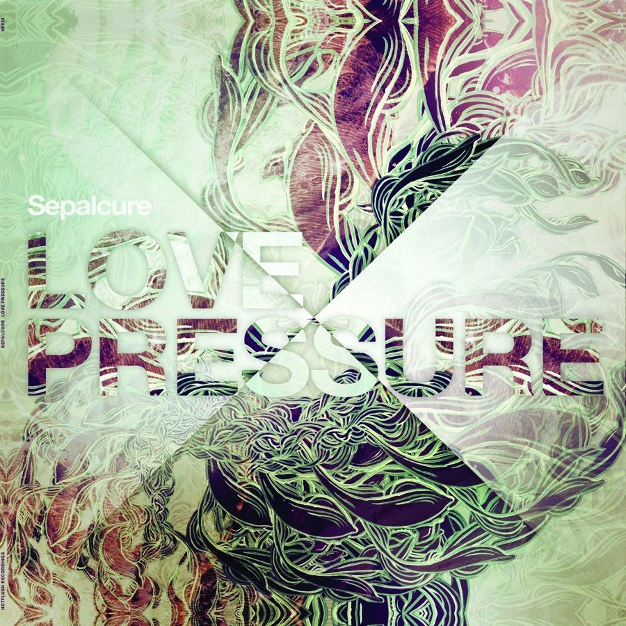 SEPALCURE – LOVE PRESSURE EP [HOTFLUSH RECORDINGS]
