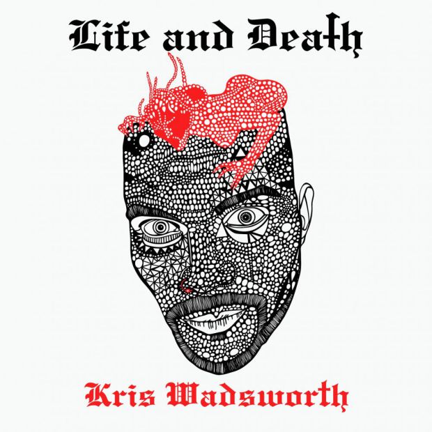 KRIS WADSWORTH – LIFE AND DEATH [GET PHYSICAL]